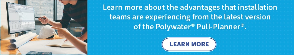 A blue banner ad with two people examining a computer screen. The text on the blue part reads, "Learn more about the advantages that installation teams are experiencing from the latest version of the Polywater Pull-Planner". A white button below that text says, "Learn More".