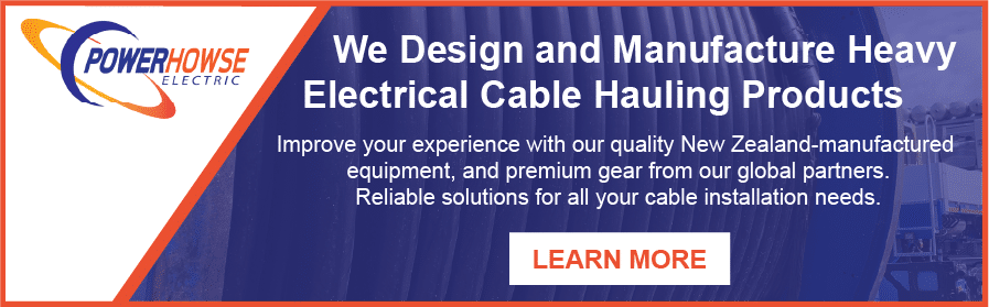 The Powerhowse electric logo in the upper left hand corner. on the right side of the ad is text that reads, "We design and Manufacture Heavy Electrical Cable Hauling Products. Improve your experience with our quality NZ-manufactured equipment, and premium gear for all your cable installation needs.