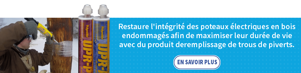 Annonce de Polywater UPR montrant un homme déployant UPR dans un trou d'un poteau électrique en bois. Deux cartouches de Polywater UPR sont à côté de cette image. Le texte à droite indique : "Restaurez l'intégrité des poteaux électriques en bois endommagés et maximisez leur durée de vie avec Polywater UPR." Un bouton indique, "EN SAVOIR PLUS".